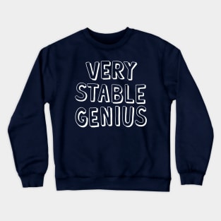 Very Stable Genius Crewneck Sweatshirt